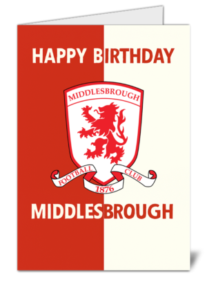 Middlesbrough Fan Football Themed Happy Birthday Card - High Quality Gloss Birthday Card 224
