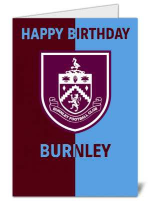 Burnley Fan Football Themed Happy Birthday Card – High Quality Gloss Birthday Card 219