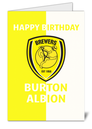 Burton Albion Fan Football Themed Happy Birthday Card – High Quality Gloss Birthday Card 266