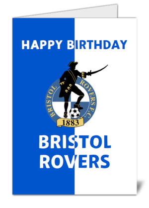 Bristol Rovers Fan Football Themed Happy Birthday Card – High Quality Gloss Birthday Card 270