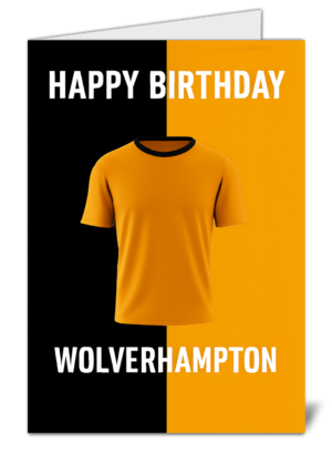 Wolverhampton Wanderers Fan Football Shirt Themed Happy Birthday Card – High Quality Gloss Birthday Card 348