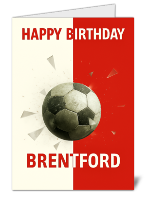 Brentford Fan Football Smashing Glass Themed Happy Birthday Card – High Quality Gloss Birthday Card 358