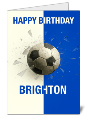 Brighton & Hove Albion Fan Football Smashing Glass Themed Happy Birthday Card – High Quality Gloss Birthday Card 362