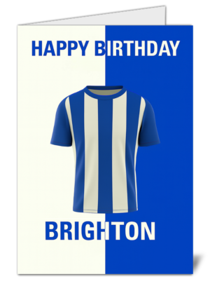 Brighton & Hove Albion Fan Football Shirt Themed Happy Birthday Card – High Quality Gloss Birthday Card 364